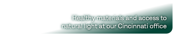 Healthy materials and access to natural light at our Cincinnati office