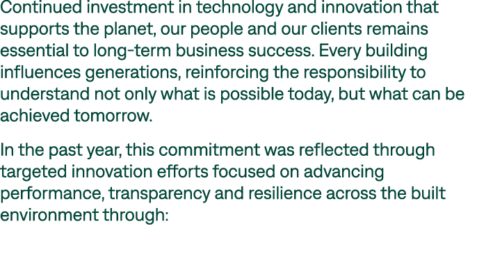 Continued investment in technology and innovation that supports the planet, our people and our clients remains essent...